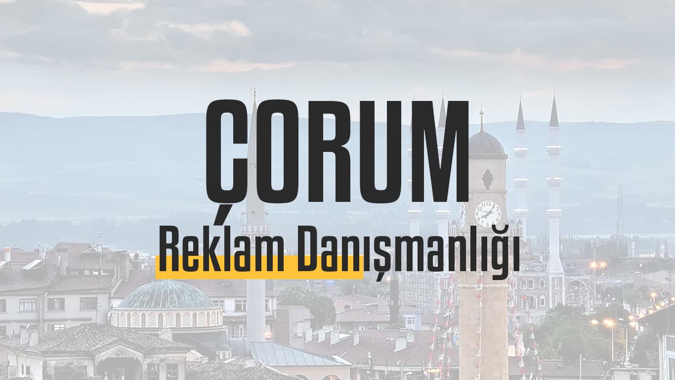 Çorum Google Reklam Danışmanlığı – Başarı İçin Etkili Reklam Çözümleri