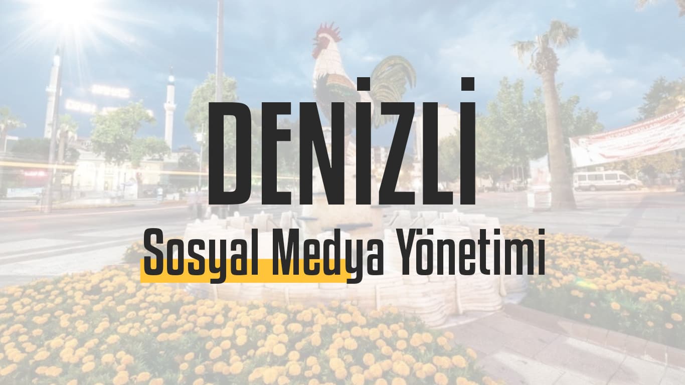 Denizli Sosyal Medya Yönetimi